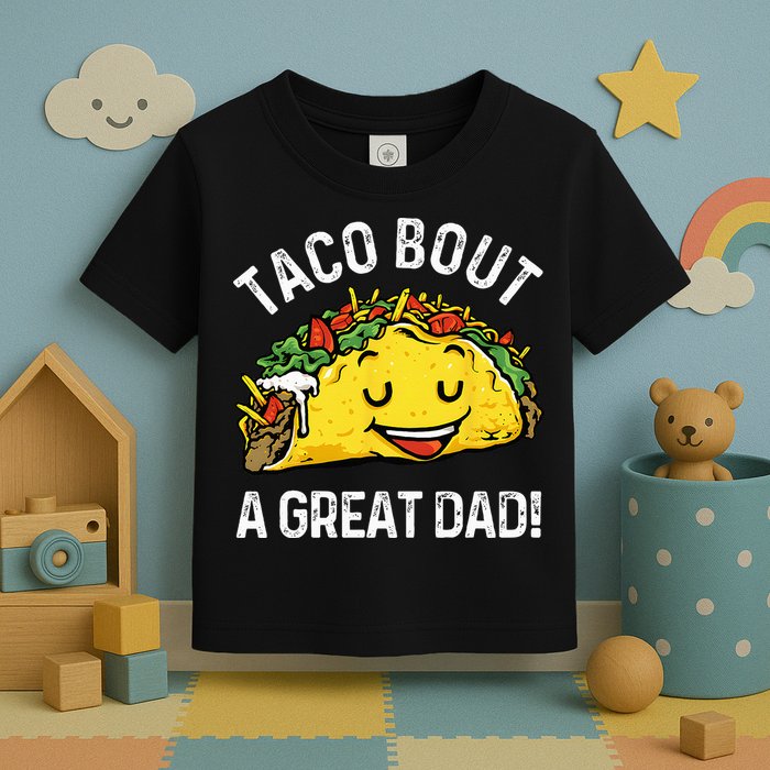 Funny Taco Bout A Great Dad Pun Tee for Taco Lovers Toddler T-Shirt