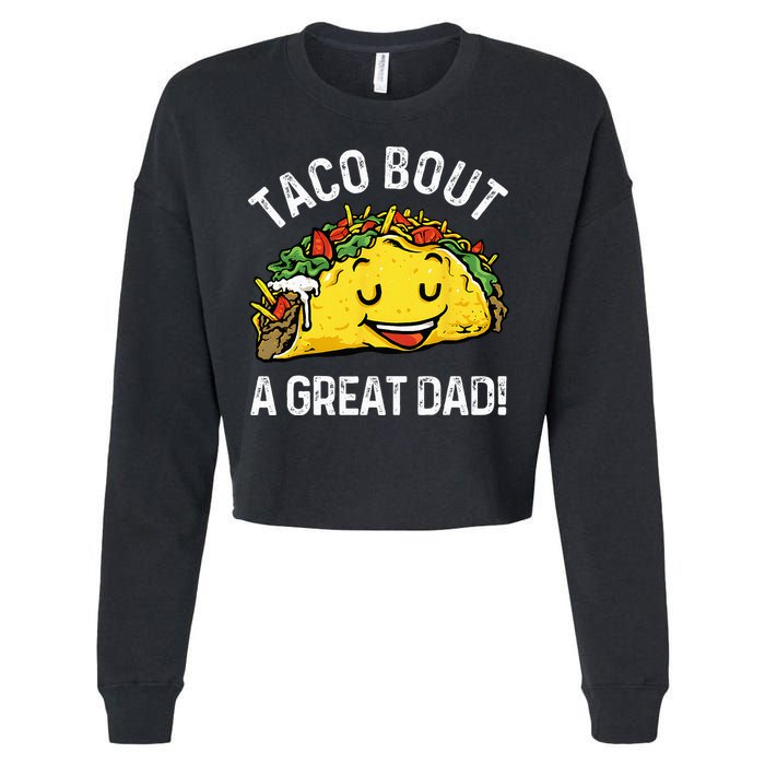 Funny Taco Bout A Great Dad Pun Tee for Taco Lovers Cropped Pullover Crew