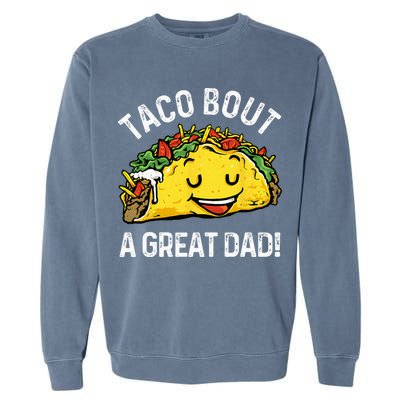 Funny Taco Bout A Great Dad Pun Tee for Taco Lovers Garment-Dyed Sweatshirt