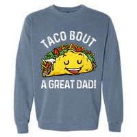 Funny Taco Bout A Great Dad Pun Tee for Taco Lovers Garment-Dyed Sweatshirt