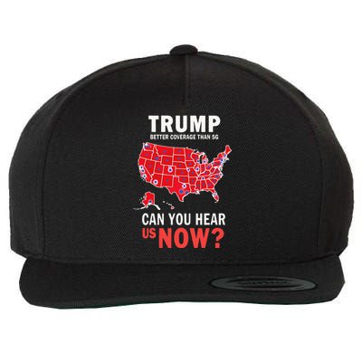 Funny Trump Better Coverage Than 5g Can You Hear Us Now Wool Snapback Cap