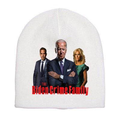 Funny The Biden Crime Family Anti Biden Liberals Democrats Short Acrylic Beanie