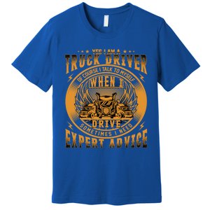 Funny Trucker Big Rig Semi Truck Driver Quote 18 Wheeler Gift Premium T-Shirt