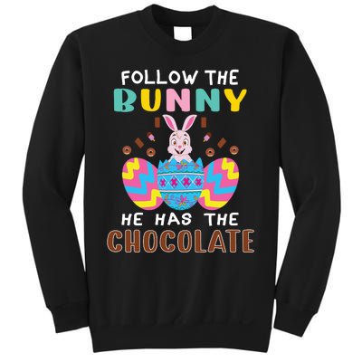 Follow The Bunny He Has The Chocolate Funny Easter Sweatshirt