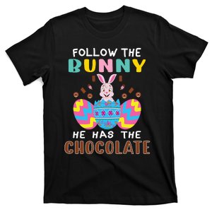 Follow The Bunny He Has The Chocolate Funny Easter T-Shirt