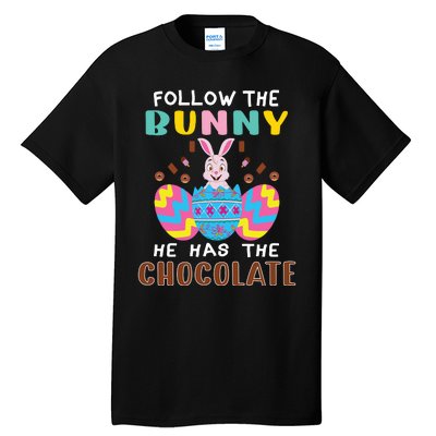 Follow The Bunny He Has The Chocolate Funny Easter Tall T-Shirt