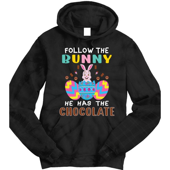 Follow The Bunny He Has The Chocolate Funny Easter Tie Dye Hoodie