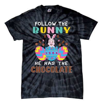 Follow The Bunny He Has The Chocolate Funny Easter Tie-Dye T-Shirt