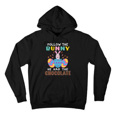 Follow The Bunny He Has The Chocolate Funny Easter Tall Hoodie