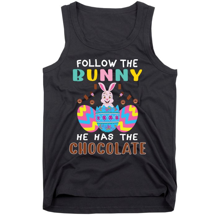 Follow The Bunny He Has The Chocolate Funny Easter Tank Top