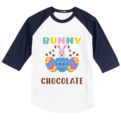 Follow The Bunny He Has The Chocolate Funny Easter Baseball Sleeve Shirt