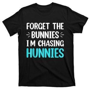 Forget The Bunnies I'm Chasing Hunnies Funny Easter T-Shirt