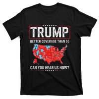 Funny Trump Better Coverage Than 5g Can You Hear Us Now Us T-Shirt