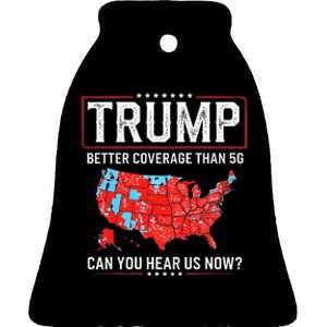 Funny Trump Better Coverage Than 5g Can You Hear Us Now Us Ceramic Bell Ornament