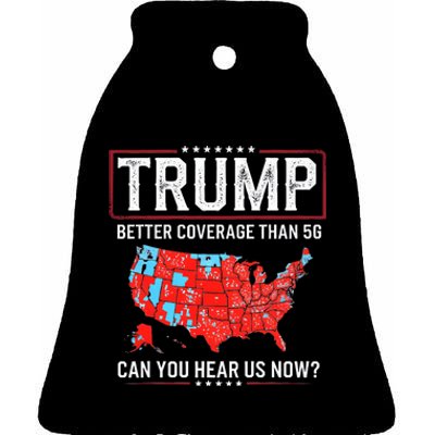 Funny Trump Better Coverage Than 5g Can You Hear Us Now Us Ceramic Bell Ornament