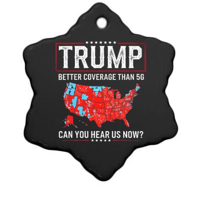 Funny Trump Better Coverage Than 5g Can You Hear Us Now Us Ceramic Star Ornament