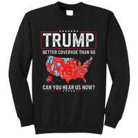 Funny Trump Better Coverage Than 5g Can You Hear Us Now Us Tall Sweatshirt