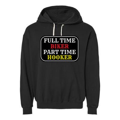 Full Time Biker, Part Time Hooker Garment-Dyed Fleece Hoodie