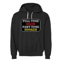 Full Time Biker, Part Time Hooker Garment-Dyed Fleece Hoodie
