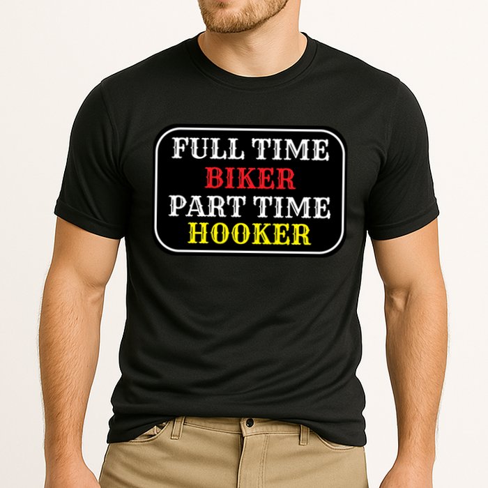 Full Time Biker, Part Time Hooker Performance Shirt
