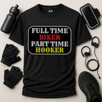 Full Time Biker, Part Time Hooker Performance Shirt