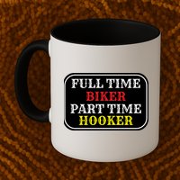 Full Time Biker, Part Time Hooker Mug