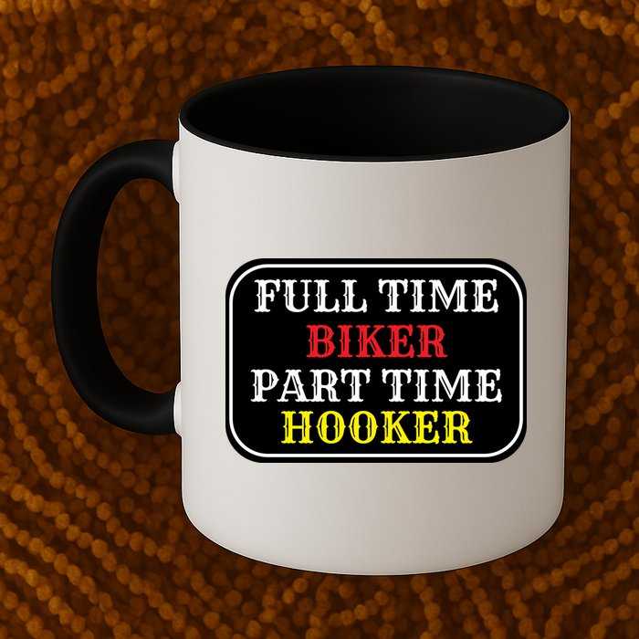Full Time Biker, Part Time Hooker Mug
