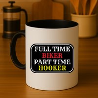 Full Time Biker, Part Time Hooker Mug