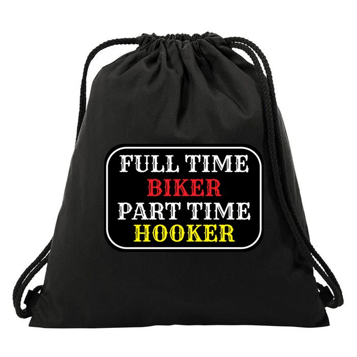 Full Time Biker, Part Time Hooker Drawstring Bag