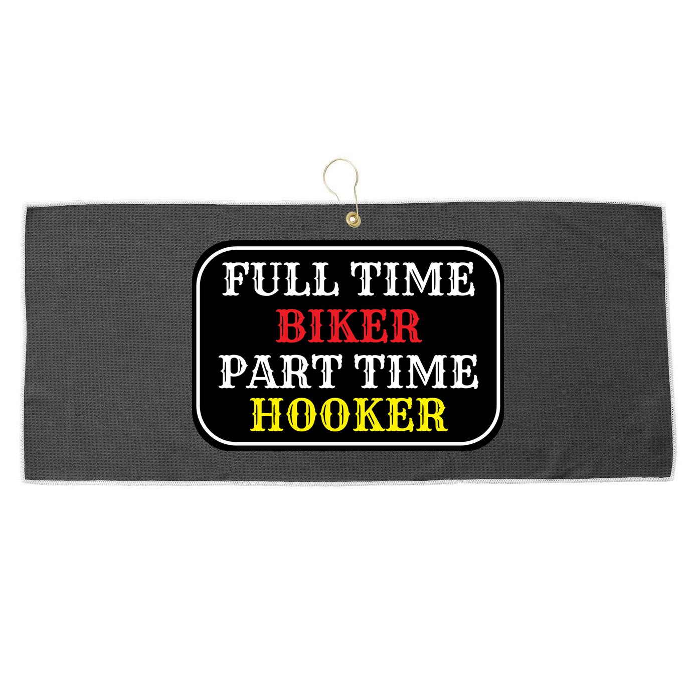 Full Time Biker, Part Time Hooker Large Microfiber Waffle Golf Towel