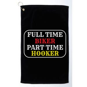 Full Time Biker, Part Time Hooker Platinum Collection Golf Towel