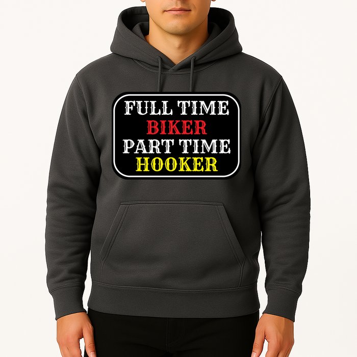 Full Time Biker, Part Time Hooker Hoodie