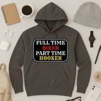 Full Time Biker, Part Time Hooker Hoodie