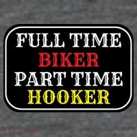 Full Time Biker, Part Time Hooker T-Shirt