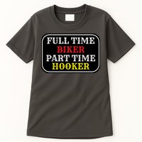 Full Time Biker, Part Time Hooker Tall T-Shirt