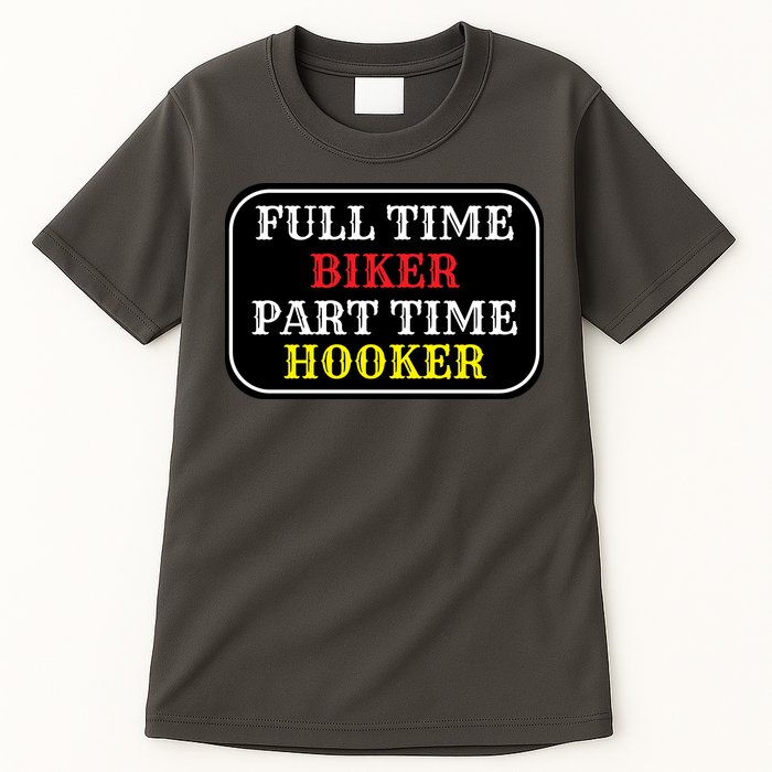 Full Time Biker, Part Time Hooker Tall T-Shirt