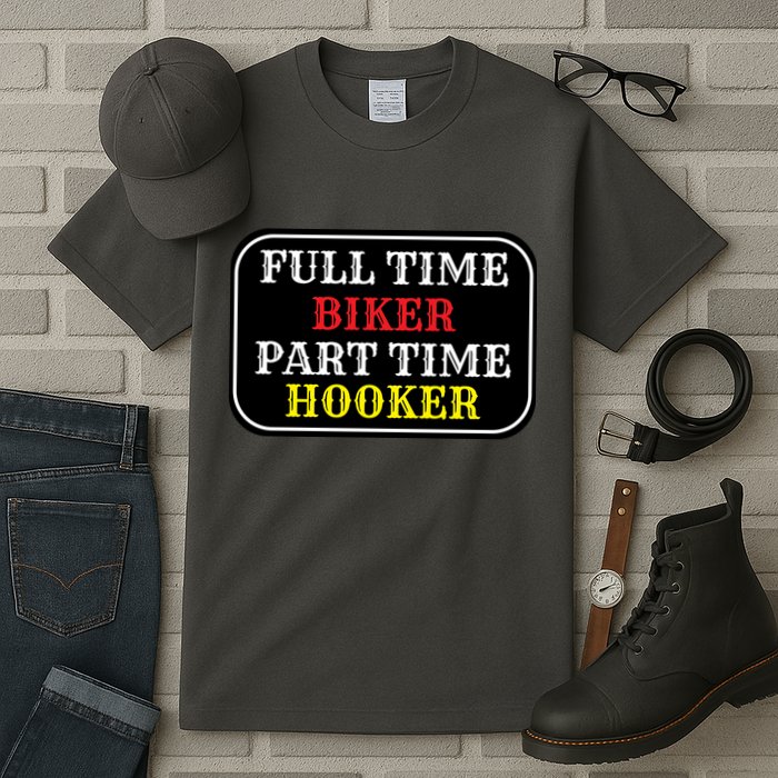 Full Time Biker, Part Time Hooker Tall T-Shirt