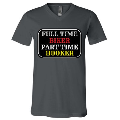 Full Time Biker, Part Time Hooker V-Neck T-Shirt