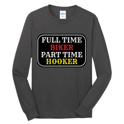 Full Time Biker, Part Time Hooker Tall Long Sleeve T-Shirt
