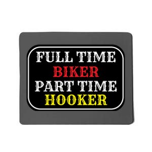 Full Time Biker, Part Time Hooker Mousepad