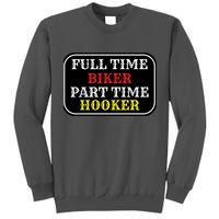 Full Time Biker, Part Time Hooker Tall Sweatshirt