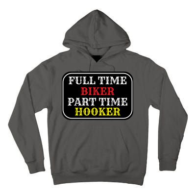 Full Time Biker, Part Time Hooker Tall Hoodie