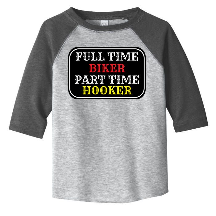 Full Time Biker, Part Time Hooker Toddler Fine Jersey T-Shirt