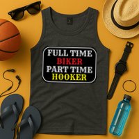 Full Time Biker, Part Time Hooker Tank Top