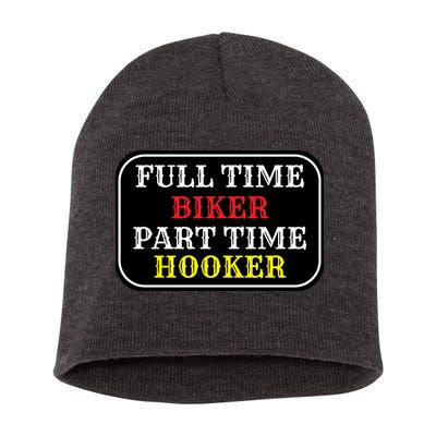 Full Time Biker, Part Time Hooker Short Acrylic Beanie