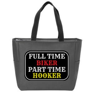 Full Time Biker, Part Time Hooker Zip Tote Bag