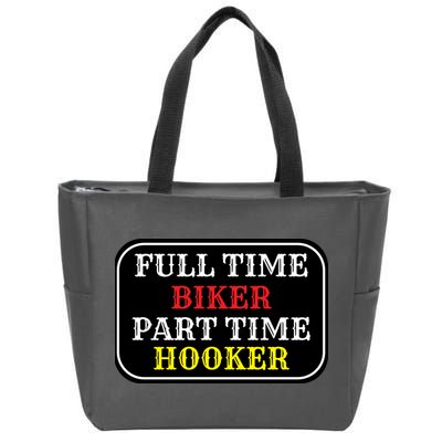 Full Time Biker, Part Time Hooker Zip Tote Bag
