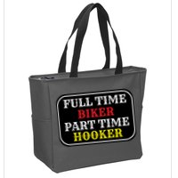 Full Time Biker, Part Time Hooker Zip Tote Bag