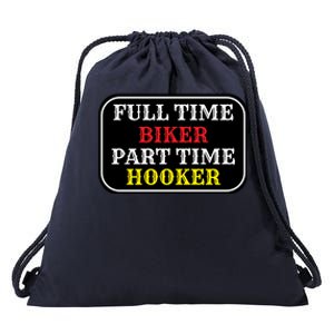 Full Time Biker, Part Time Hooker Drawstring Bag