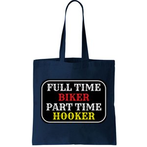 Full Time Biker, Part Time Hooker Tote Bag